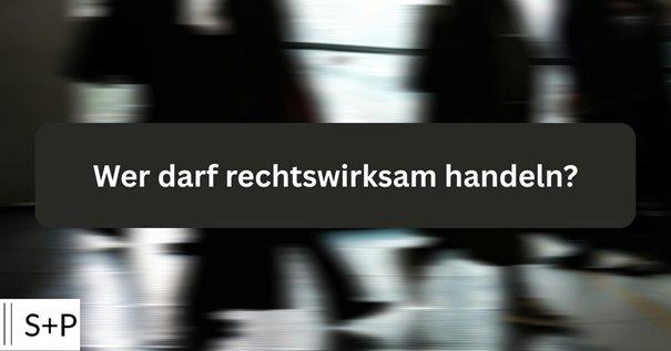 Wer darf ein Unternehmen vertreten? Vertretungsmacht von Geschäftsführern, Prokuristen und Handlungsbevollmächtigten