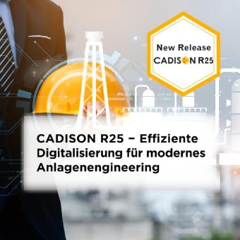CADISON R25 adressiert zentrale Herausforderungen der digitalen Anlagenplanung