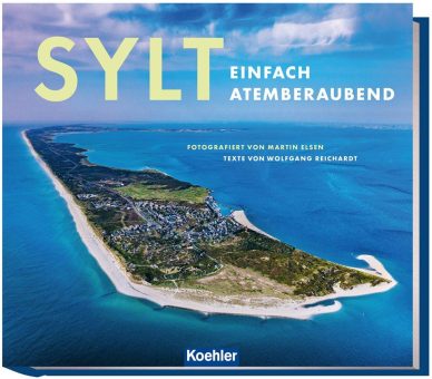 „Sylt – Einfach atemberaubend“: Der neue Bildband von Martin Elsen jetzt bei Koehler erhältlich