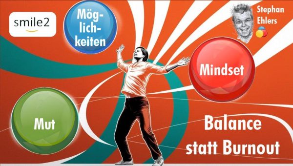 Balance statt Burnout – Jonglieren mit Mut, Mindset und Möglichkeiten