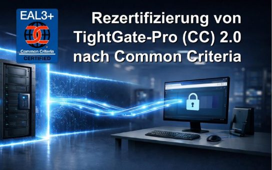 Rezertifizierung von TightGate-Pro (CC) 2.0 nach Common Criteria