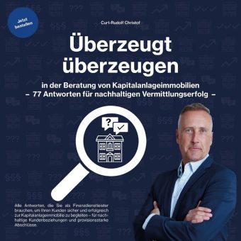 „Überzeugt überzeugen“ – in der Beratung von Kapitalanlageimmobilien, neues Fachbuch von Curt-Rudolf Christof