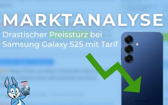 Marktanalyse: Drastischer Preissturz bei Samsung Galaxy S25 mit Tarif – Flaggschiff-Bundles erreichen historischen Tiefpunkt