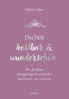 Du bist kostbar & wunderschön – Ein starkes Zeichen gegen Selbstzweifel
