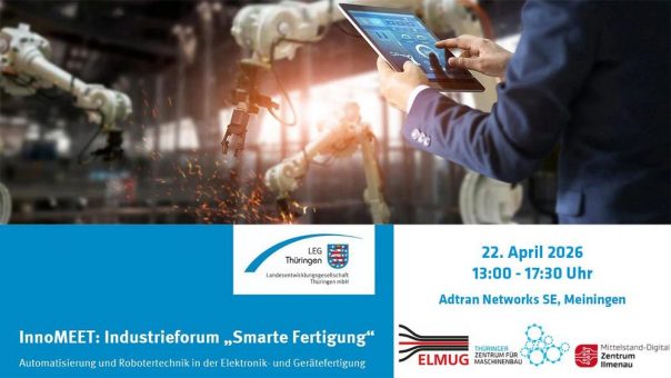 Smarte Fertigung im Fokus: Industrieforum in Meiningen zeigt Wege zu mehr Effizienz und Wettbewerbsfähigkeit – 22. April 2026 bei Adtran Networks SE