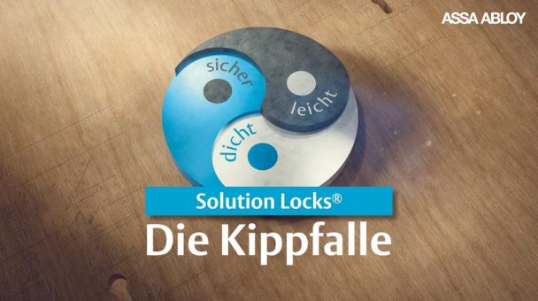 Solution Locks® mit Kippfallentechnologie vereinen hohen Einbruchschutz mit leichter Bedienbarkeit