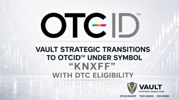 Vault Strategic notiert nun am OTCIDTM unter dem Kürzel „KNXFF“ und verfügt über DTC-Zulassung