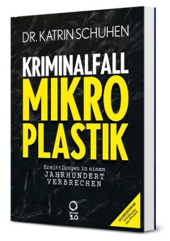 Der Kriminalfall Mikroplastik ist kein Rätsel mehr – er ist eine Aufgabe!