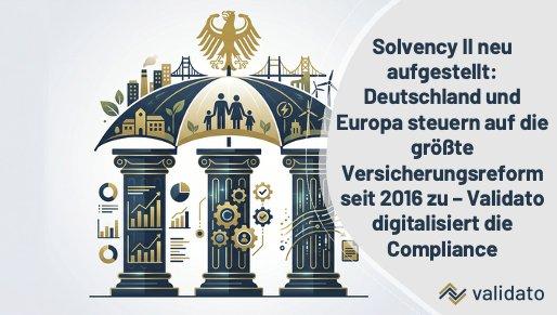 Deutschland, 2027: Solvency-II-Review (EU) 2025/2 tritt in Kraft – Validato Regulations automatisiert Governance, ORSA und ESG-Pflichten.