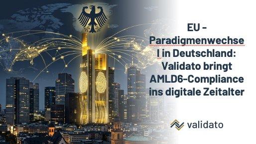Neue AMLA-Behörde und AMLD6 ab 2027: Validato Regulations automatisiert AML-Compliance für Finanzinstitute.