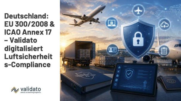 Deutschland 2025: EU 300/2008 und ICAO Annex 17 fordern neue Cybersicherheitsprogramme – Validato Regulations digitalisiert die Luftsicherheits-Compli