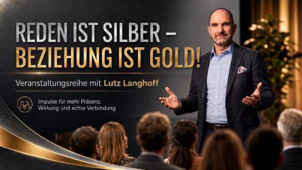 Reden ist Silber – Beziehung ist Gold! 27.05. Köln – 11.06. Zürich – 16.06. München