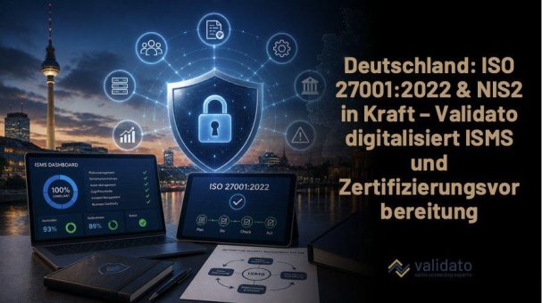 Deutschland 2025: ISO 27001:2022-Übergangsfrist abgelaufen, NIS2-Gesetz in Kraft – Validato Regulations digitalisiert das ISMS-Management und die Zert