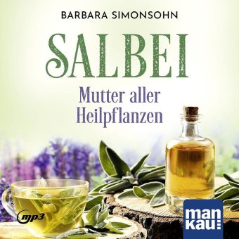 Der Salbei: „Kraut der Unsterblichkeit“