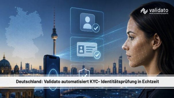 Deutschland im digitalen Wandel: Validato revolutioniert die Identitätsprüfung mit automatisierten KYC-Checks