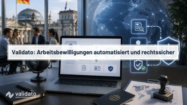 Deutschland rechtssicher aufgestellt: Validato automatisiert die Arbeitsbewilligungsprüfung für internationale Teams weltweit