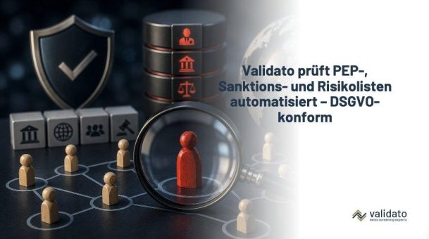 Deutschland schützt sich: Validato gleicht Kandidaten und Partner mit hunderten PEP-, Sanktions- und Risikolisten ab – automatisiert und DSGVO-konform