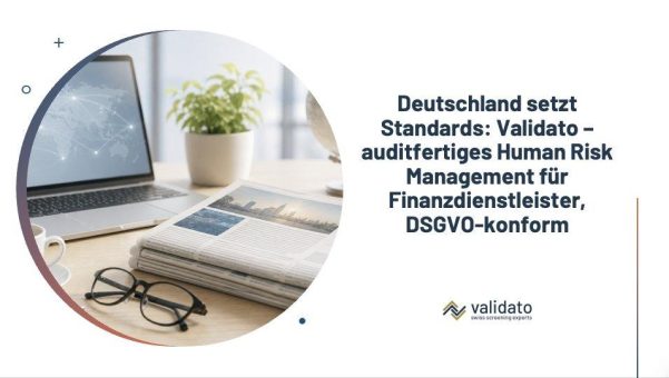 Deutschland setzt Standards: Validato liefert revisionssicheres Human Risk Management für Banken, Versicherungen und Kapitalmärkte – DSGVO-konform und