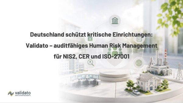 Deutschland schützt kritische Einrichtungen: Validato liefert auditfähiges Human Risk Management für NIS2-, CER- und ISO-27001-Compliance