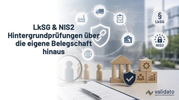 Lieferkettensicherheit: Warum LkSG und NIS2 Background Checks über die eigene Belegschaft hinaus verlangen