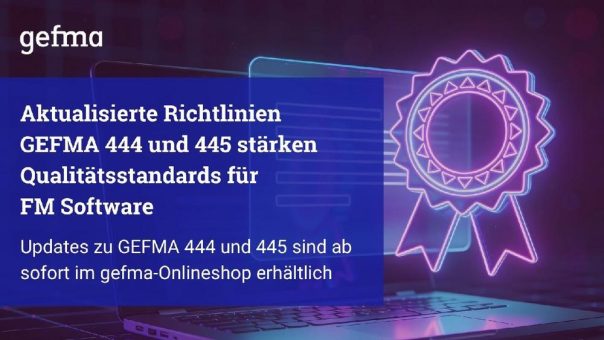 Aktualisierte Richtlinien GEFMA 444 und 445 stärken Qualitätsstandards für Facility Management Software