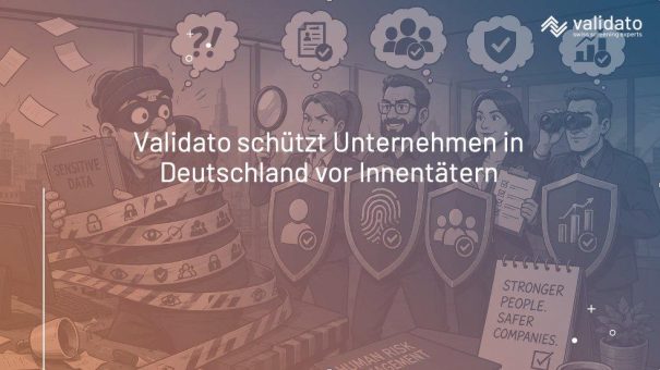Hintergrundprüfung und Mitarbeiterscreening: Validato schützt Unternehmen in Deutschland vor Innentätern