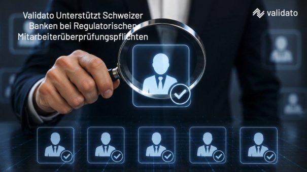 Mitarbeiterüberprüfung in der Schweiz: Wie Banken regulatorische Pflichten mit Validato erfüllen