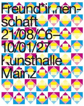 Neue Ausstellung in der Kunsthalle Mainz — Freund*innenschaft