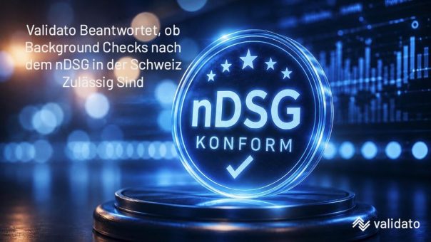 Ist ein Background Check nach dem nDSG in der Schweiz zulässig? Validato klärt auf