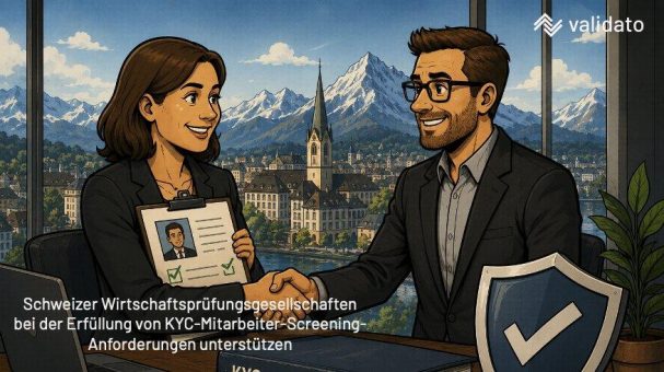 KYC-Anforderungen in der Schweiz: Wirtschaftsprüfer müssen Mitarbeiter-Screening ernst nehmen
