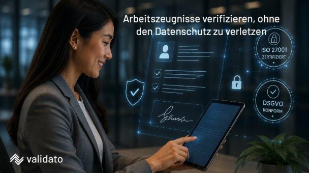 Wie verifiziert Validato ein Arbeitszeugnis, ohne den Datenschutz zu verletzen?
