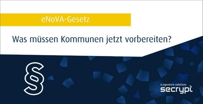 eNoVA-Pflicht ab 2027: secrypt macht Kommunen für den rechtkonformen elektronischen Signaturprozess startklar