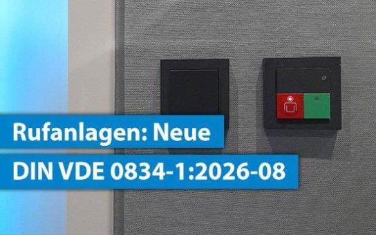DIN VDE 0834-1:2026-08 verändert die Anforderungen an Rufanlagen