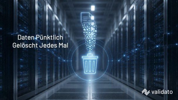 Wie setzt Validato AG Löschfristen technisch und organisatorisch um?