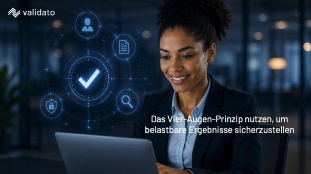 Wie sorgt das Vier-Augen-Prinzip bei Validato AG für belastbare Ergebnisse?