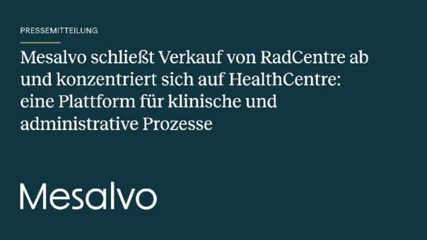 Mesalvo schließt Verkauf von RadCentre ab und konzentriert sich auf HealthCentre: eine Plattform für klinische und administrative Prozesse